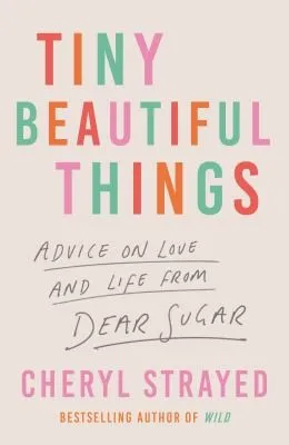 Cover of Tiny Beautiful Things: Reese's Book Club